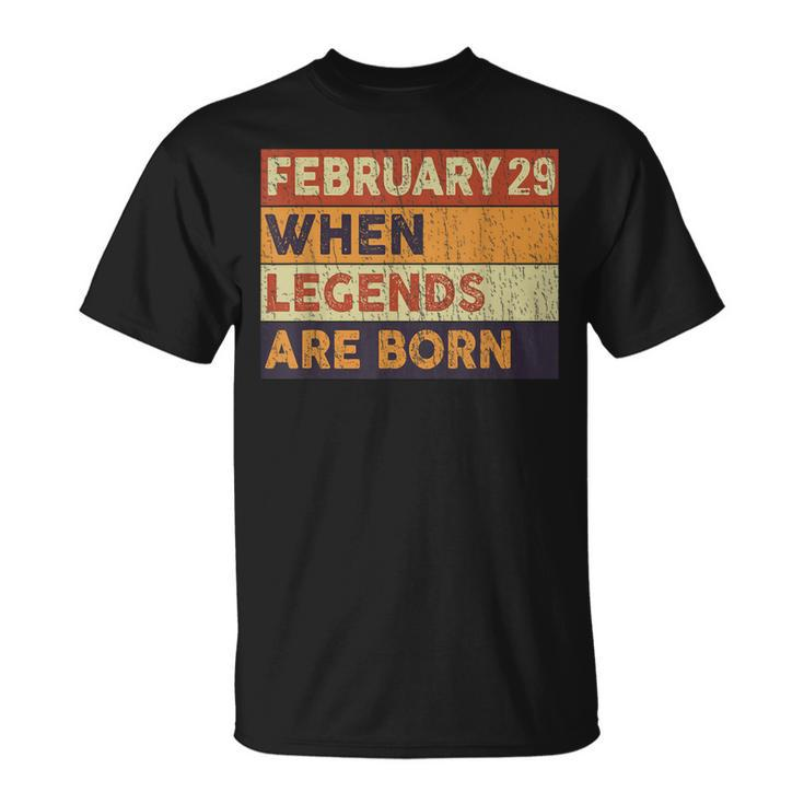 February 29 Birthday When Legend Are Born Birthday Leap Year T-Shirt