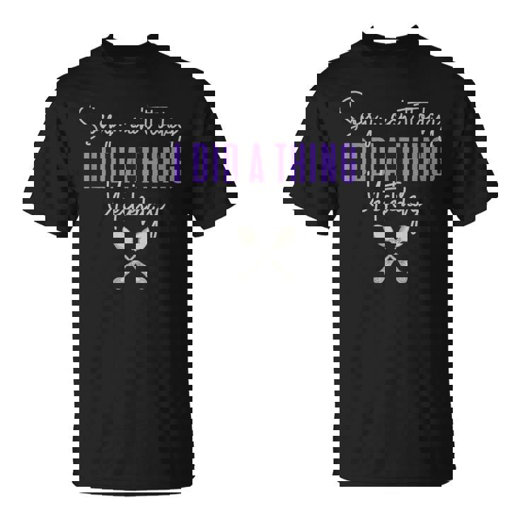 Fibro Can't Today Did A Thing Yesterday Fibromyalgia Spoonie T-Shirt