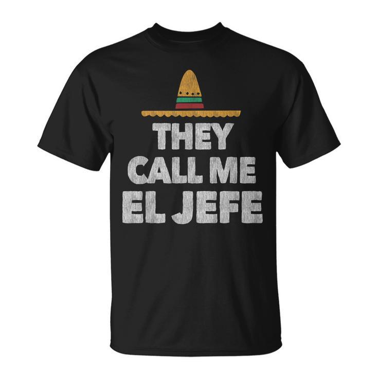 Fiesta Mexican Party They Call Me El Jefe Hat T-Shirt