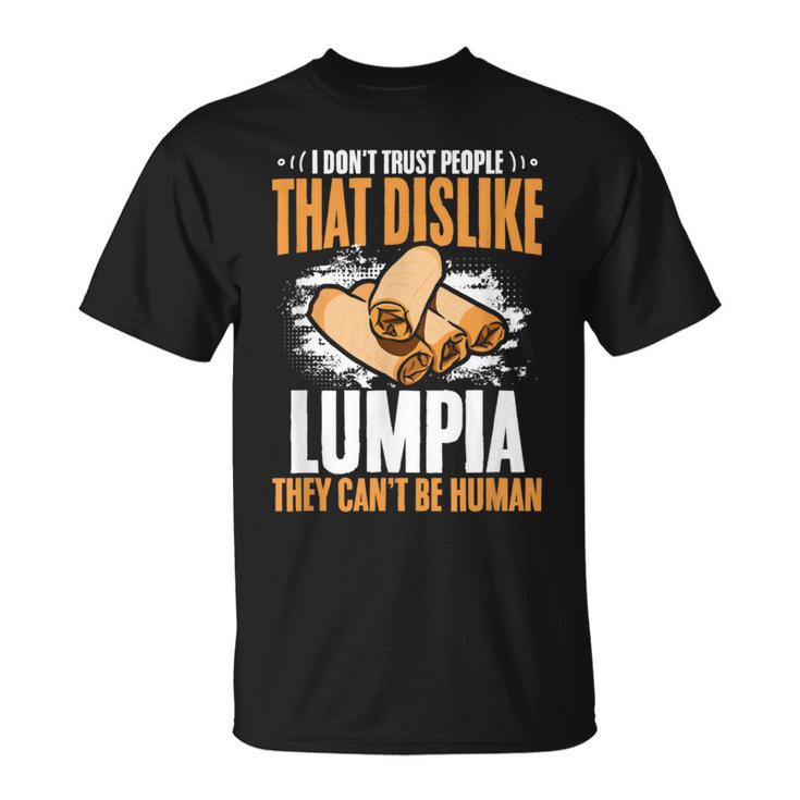 Filipino Pinoy Spring Roll Don't Trust People Dislike Lumpia T-Shirt