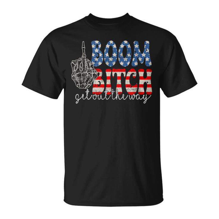 Fireworks 4Th Of July Boom Bitch Get Out The Way T-Shirt