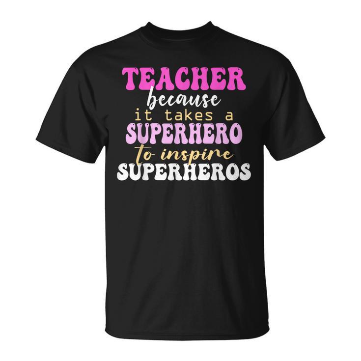 First Day School Superhero Inspire Super Heros Teacher Women T-Shirt