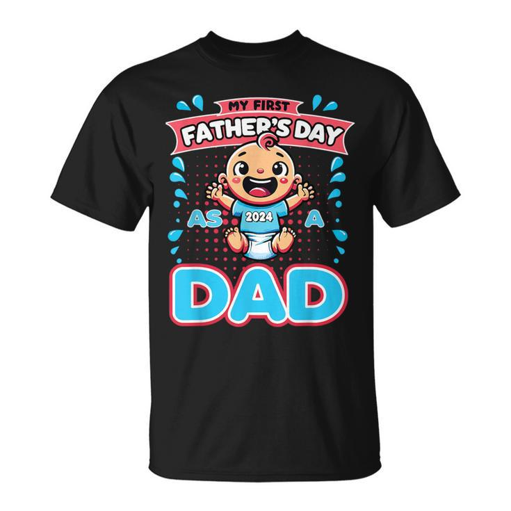 My First Father's Day As A Dad Father's Day 2024 -Best Dad T-Shirt
