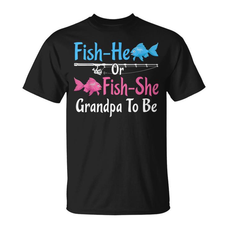 Fish-He Or Fish-She Grandpa To Be Gender Reveal Baby Shower T-Shirt