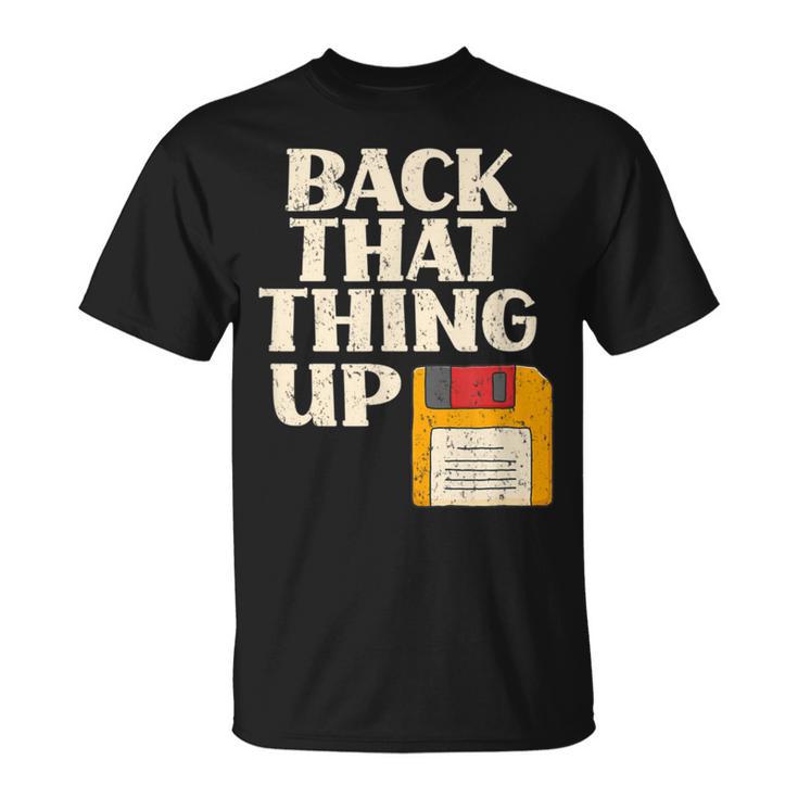 Floppy Disk Back That Thing Up Computer It Pro T-Shirt