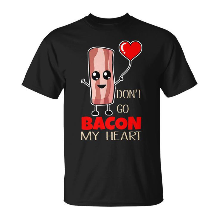 Food Pun Don't Go Bacon My Heart Bbq Grill Chef Master T-Shirt