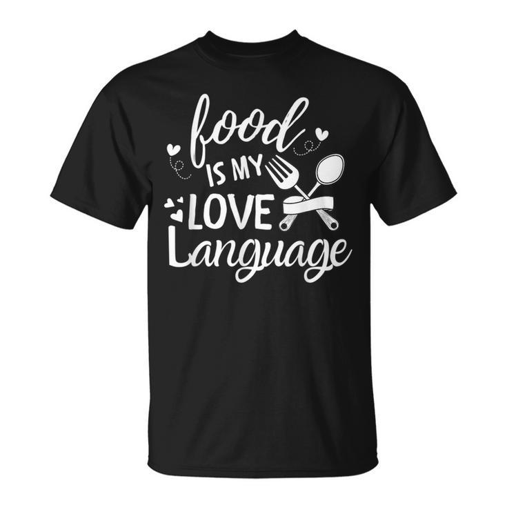 Foodie Food Is My Love Language Food Lover Valentine's Day T-Shirt