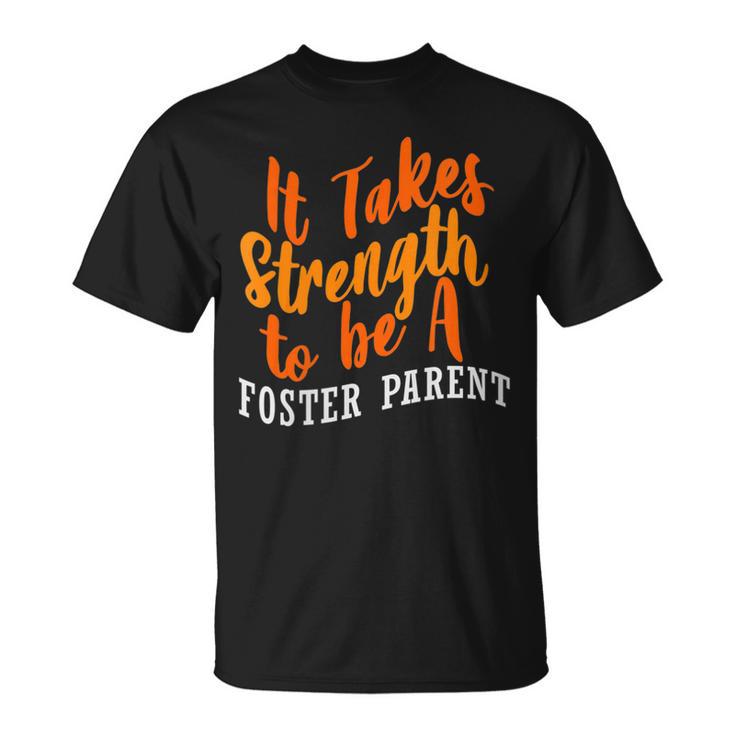 Foster Parent Mom Dad Strength Foster Care T-Shirt