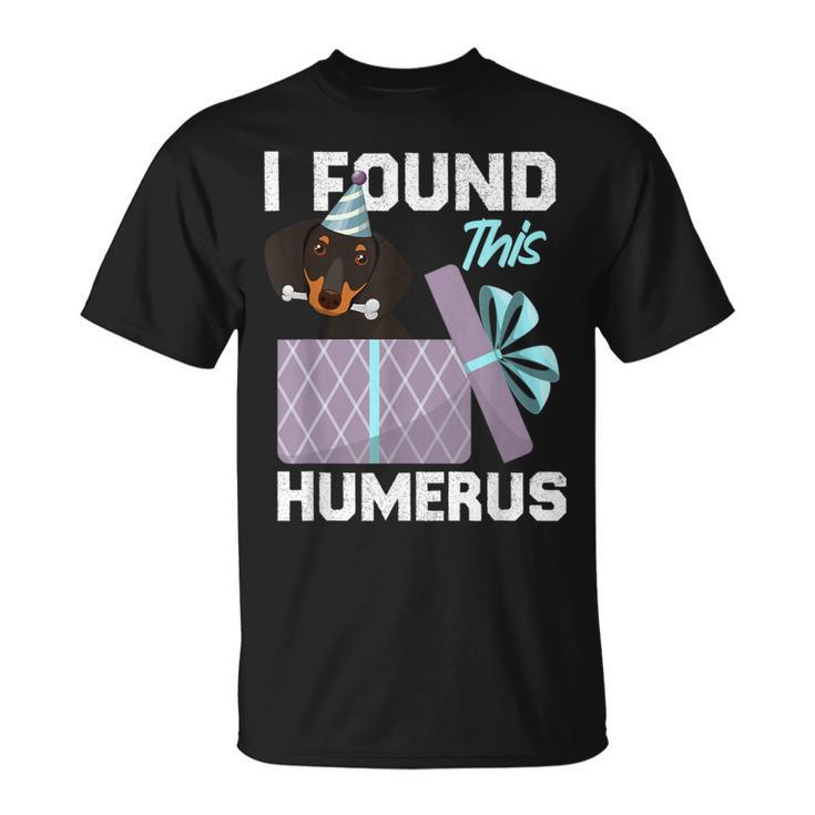 I Found This Humerus Dachshund Cute Dog T-Shirt