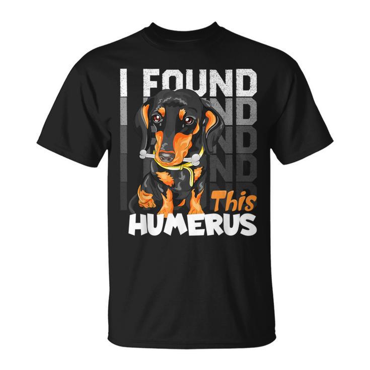 I Found This Humerus Dachshund Dog Pun T-Shirt