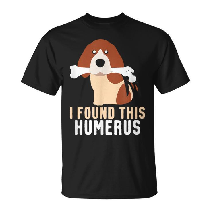 I Found This Humerus Dog Pet Animal Lover T-Shirt