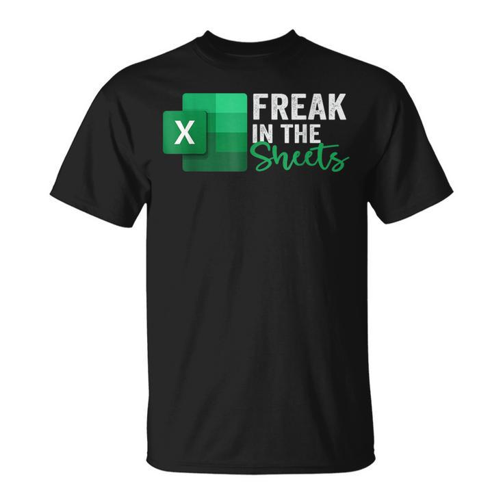 Freak In The Sheets Spreadsheet Excel Lover Accountant T-Shirt