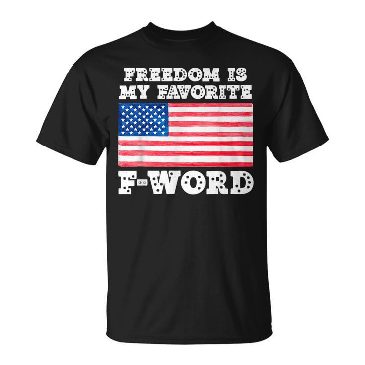 Freedom Is My Favorite F Word Liberty Conservative America T-Shirt