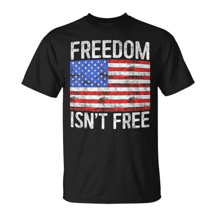 Freedom Isn't Free Fourth Of July T-Shirt