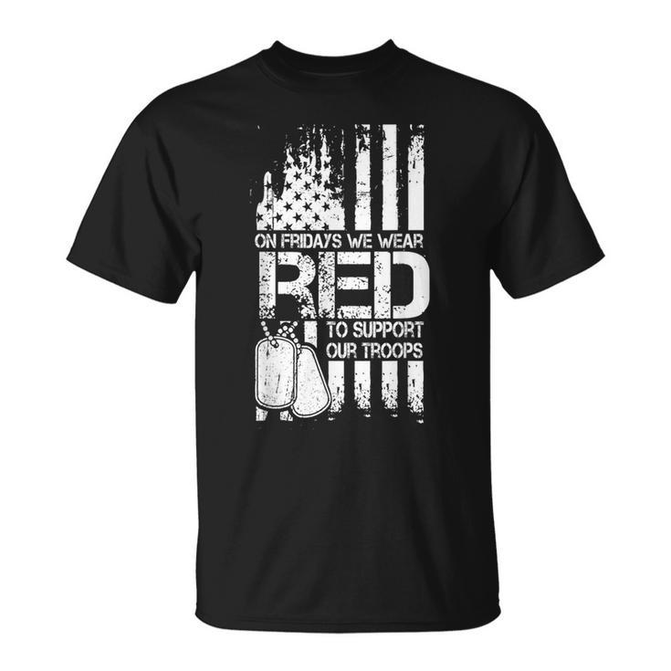 On Friday We Wear Red To Support Troops Red Friday Military T-Shirt