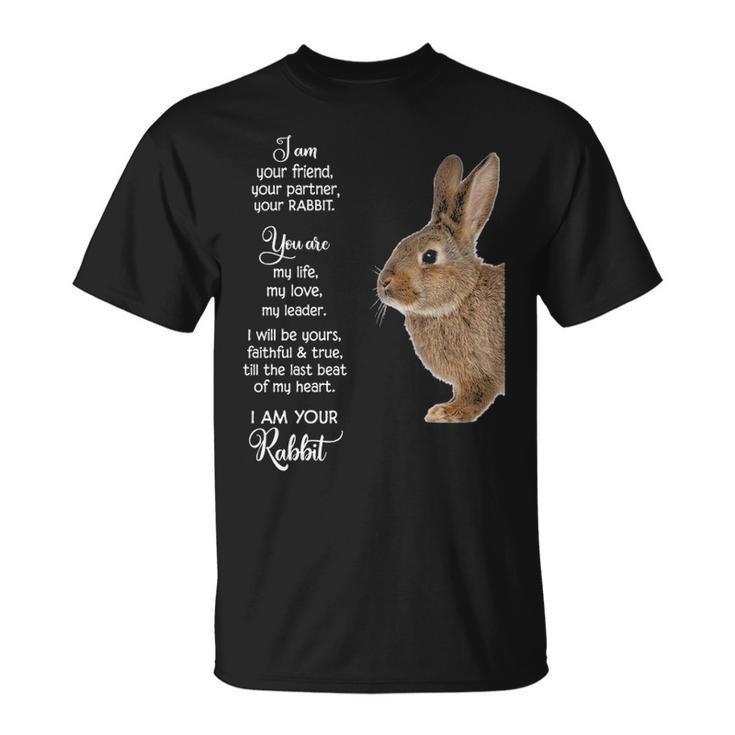 I Am Your Friend I Am Your Rabbit T-Shirt