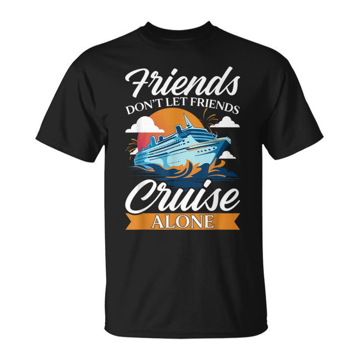 Friends Don't Cruise Alone Cruising Ship Matching Cute T-Shirt