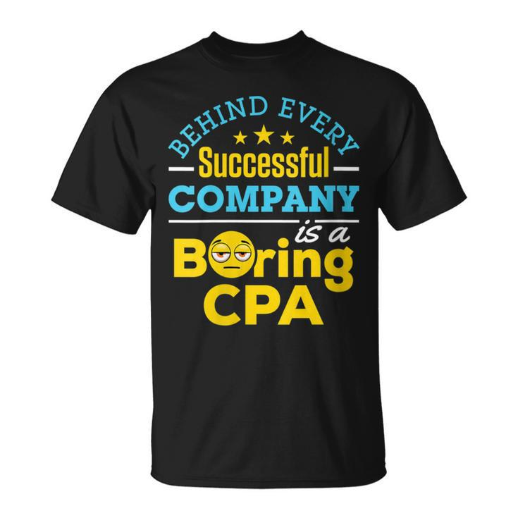 Accountant Joke Behind Successful Company Boring Cpa T-Shirt