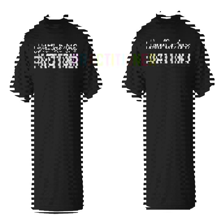 Appreciation Week Wound Care Nurse Practitioner T-Shirt
