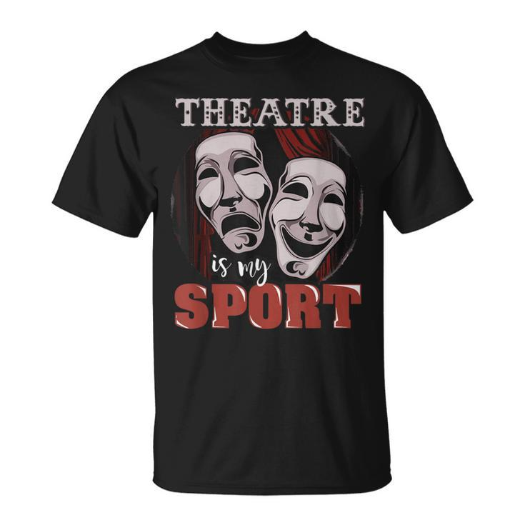 Theatre Is My Sport Musical Actor T-Shirt