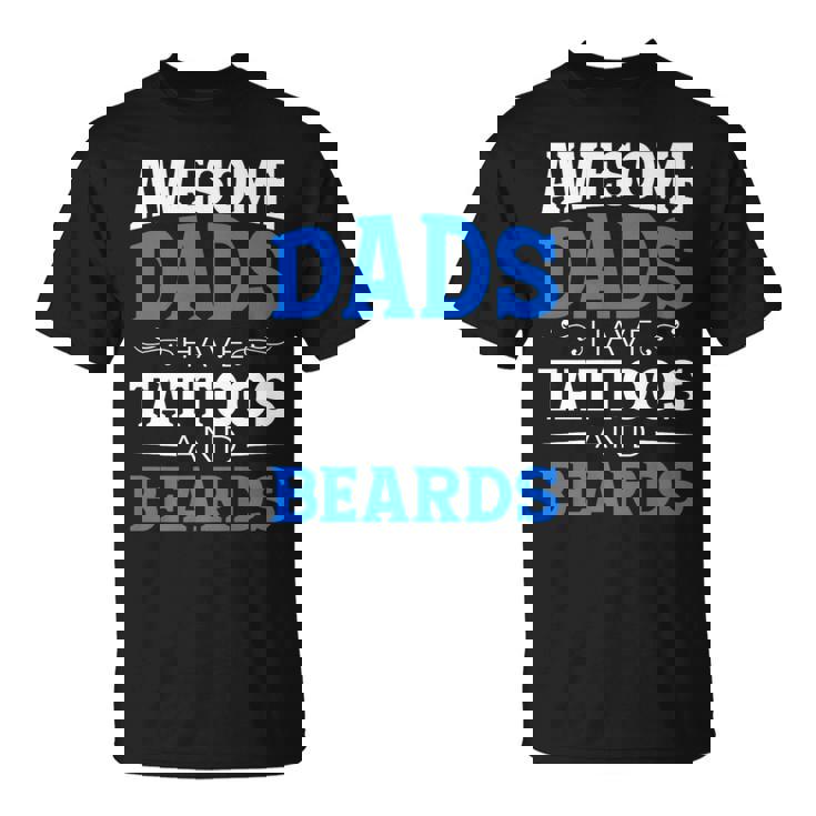 Awesome Dads Have Tattoos And Beards Father's Day T-Shirt Awesome Dads Have Tattoos And Beards Father's Day T-Shirt