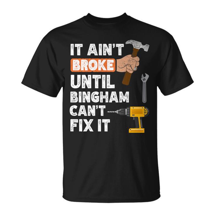 Bingham Handyman Hardware Store Tools Ain't Broke T-Shirt