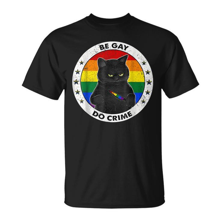 Black Cat Be Gay Do Crime Rainbow Lgbtq Pride Gay Cat T-Shirt