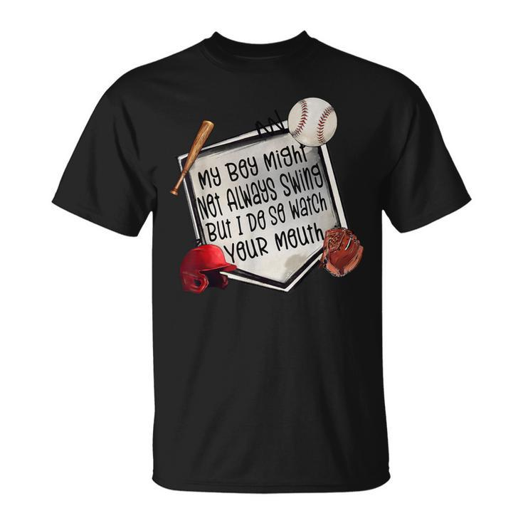 My Boy May Not Always Swing But I Do Baseball Moms T-Shirt