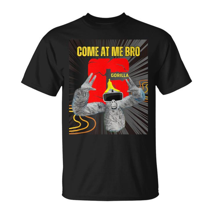 Come At Me Bro Gorilla Monke Tag Vr Gamer T-Shirt