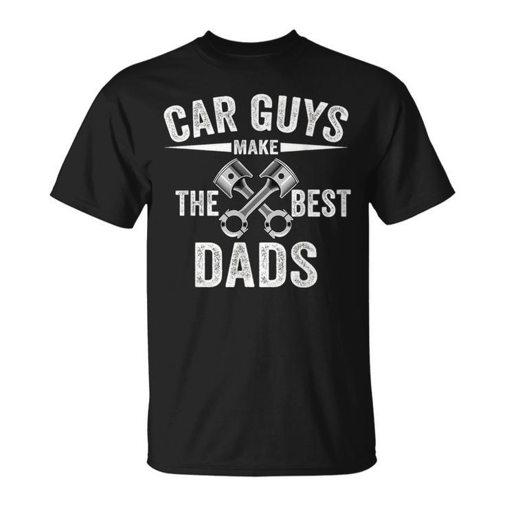 Car Guy Car Guys Make The Best Dads Father's Day T-Shirt