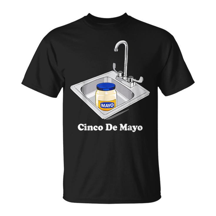 Cinco De Mayo Sinko Mexican Sink Mayonnaise 5Th May T-Shirt