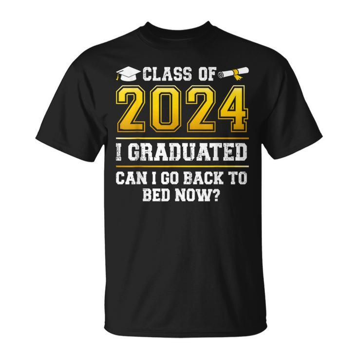 Class Of 2024 I Graduated Can I Go Back To Bed Now T-Shirt
