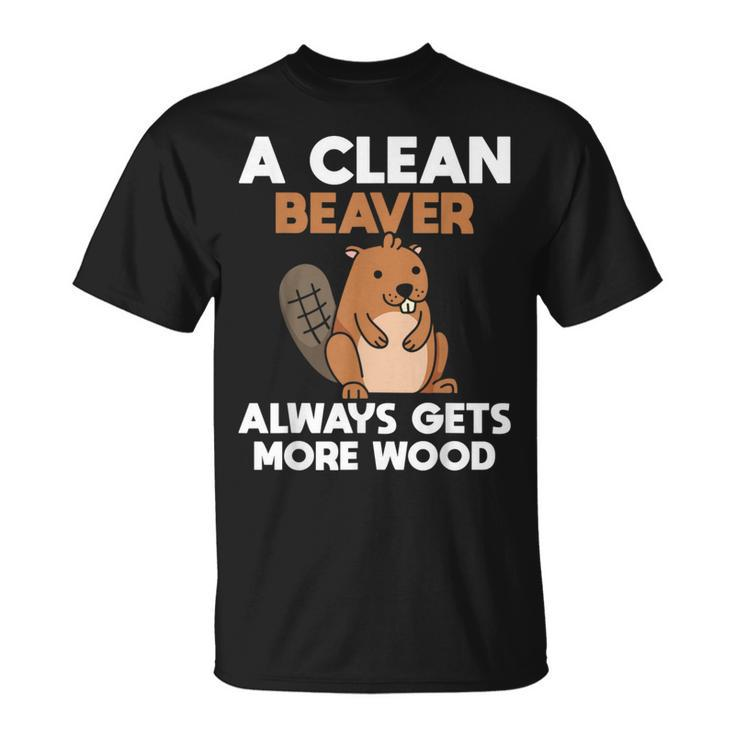 A Clean Beaver Always Gets More Wood Joke Sarcastic T-Shirt