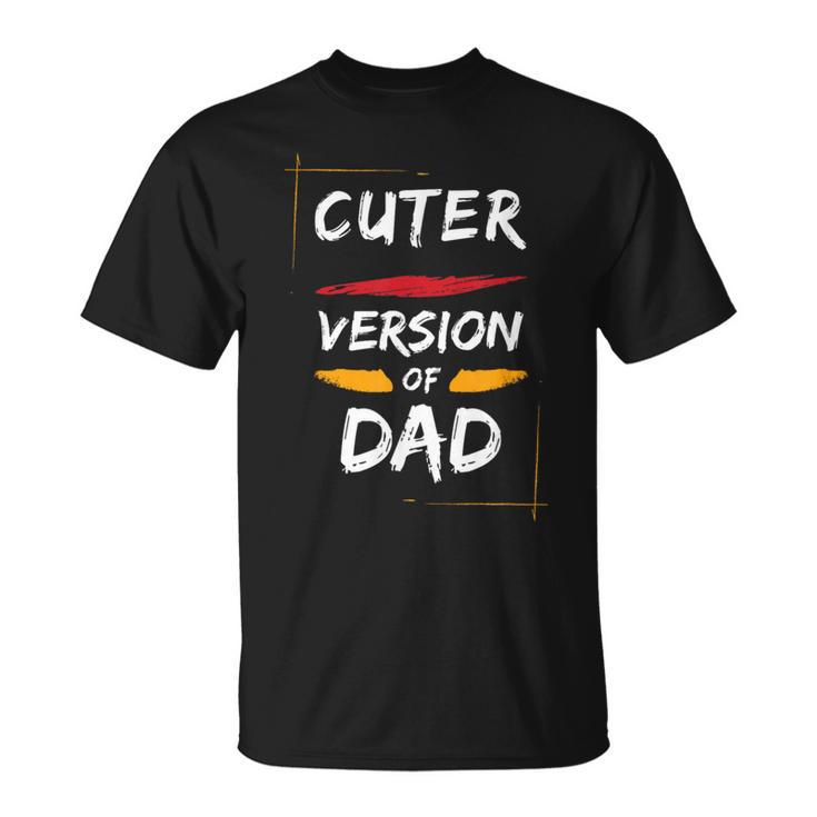 Cuter Version Of Dad Father's Day T-Shirt