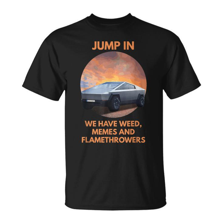 Cybertrucks Weed Memes And Flamethrowers T-Shirt