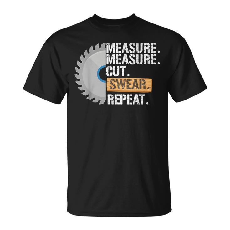 Dad Measure Cut Swear Repeat Handyman Father Day T-Shirt