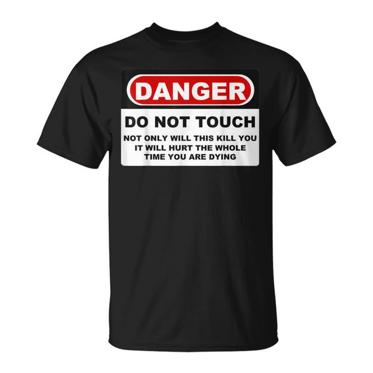 Danger Do Not Touch T-Shirt