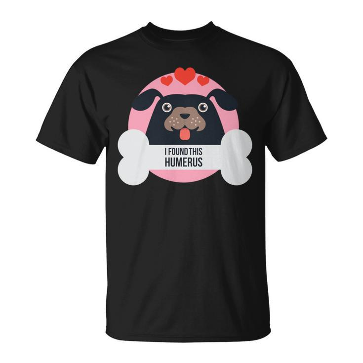 Dog For Boys Girls I Found This Humerus T-Shirt