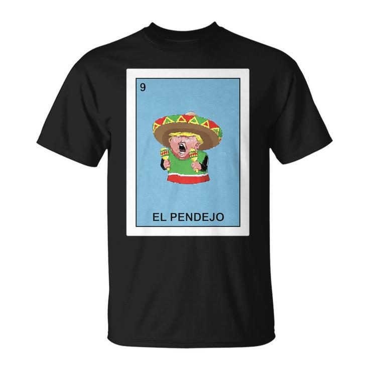 Donald Trump El Pendejo Mexican Lottery T-Shirt