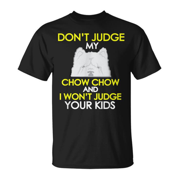 Dont Judge My Chow Chow Pet Dog Lovers T-Shirt
