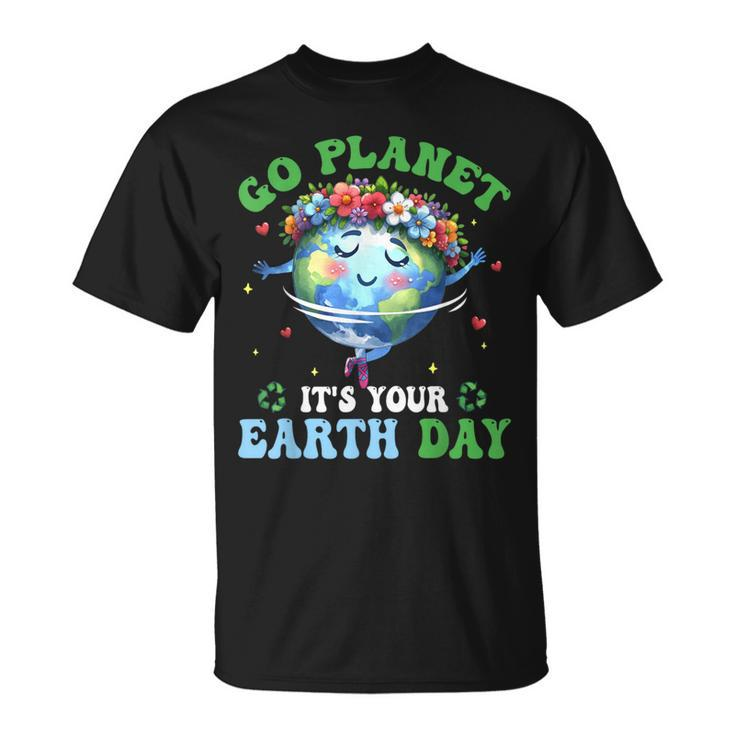 Earth Day Ballet Dancer Go Planet Its Your Earth Day T-Shirt