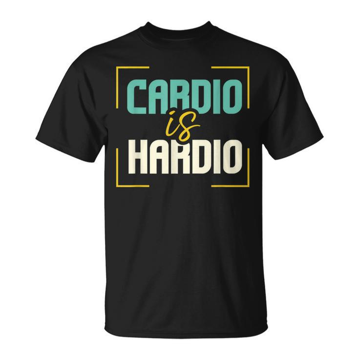 Exercise Quote I Jogging I Running I Cardio Is Hardio T-Shirt