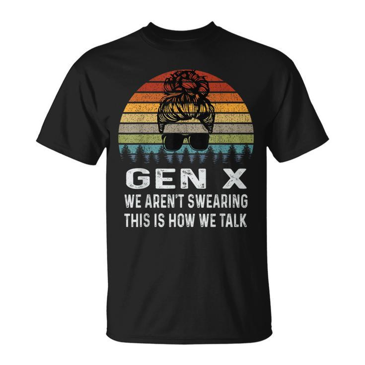 Gen X We Aren't Swearing This Is How We Talk Retro T-Shirt