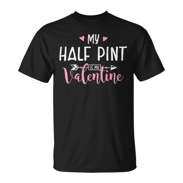 My Half Pint Is My Valentine Party T-Shirt