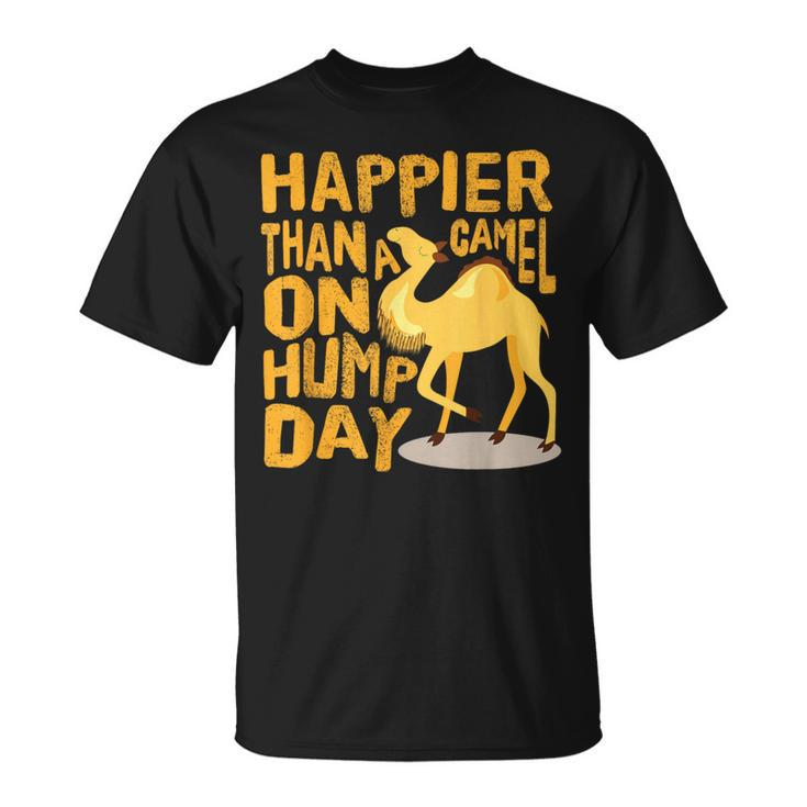 Happier Than A Camel On Hump Day T-Shirt