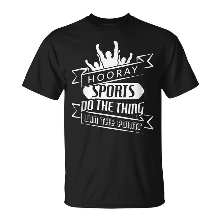 Hooray Sports Do The Thing Win The Points T-Shirt