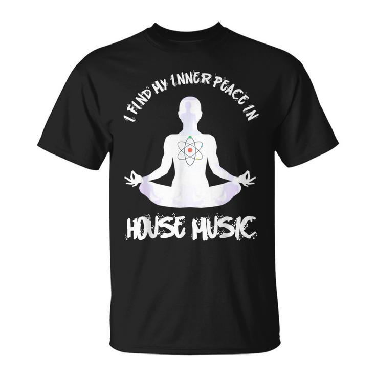 House Music Find My Peace In House Music T-Shirt