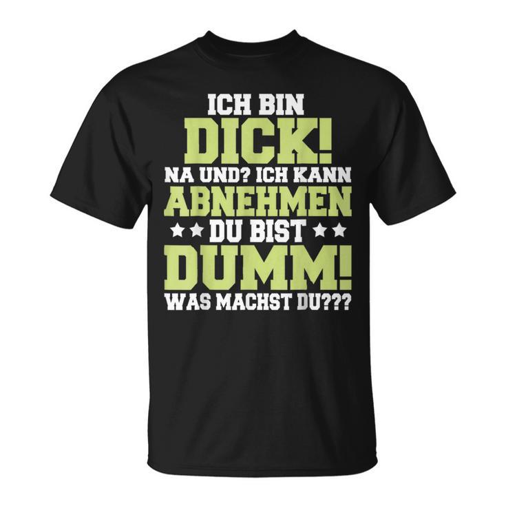 Ich Kann Abnehmen Du Bist Dumm T-Shirt