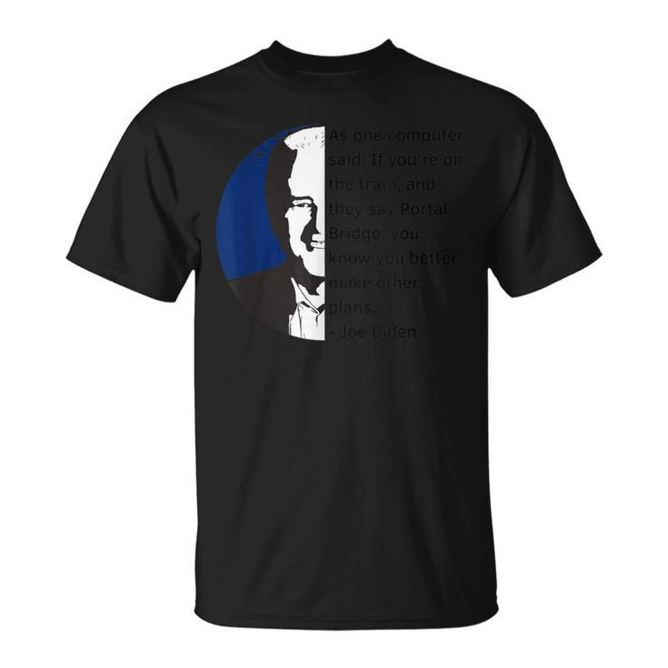 Joe Biden Meme Portal Bridge Anti Democrats T-Shirt