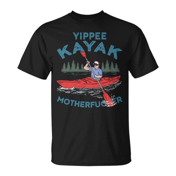 Kayak Yippee Kayak Canoeist Kayaking T-Shirt